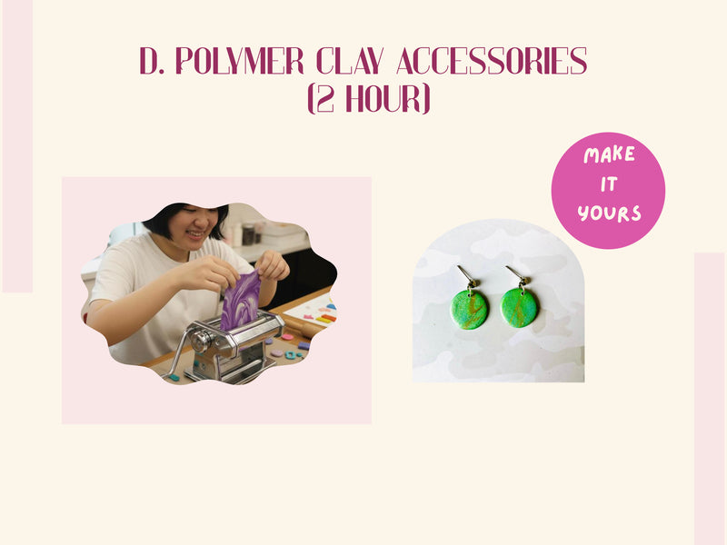 D. Polymer Clay Accessories (2 Hours)