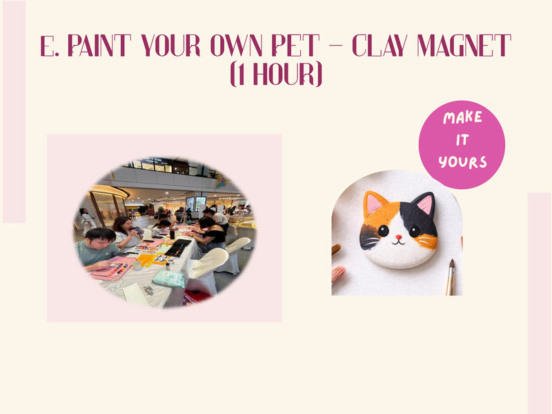E. Paint Your Own Pet – Clay Magnet (1 Hour)